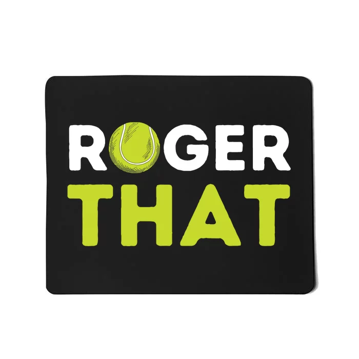 Roger That Funny Tennis Player Tennis Coach Gift Mousepad