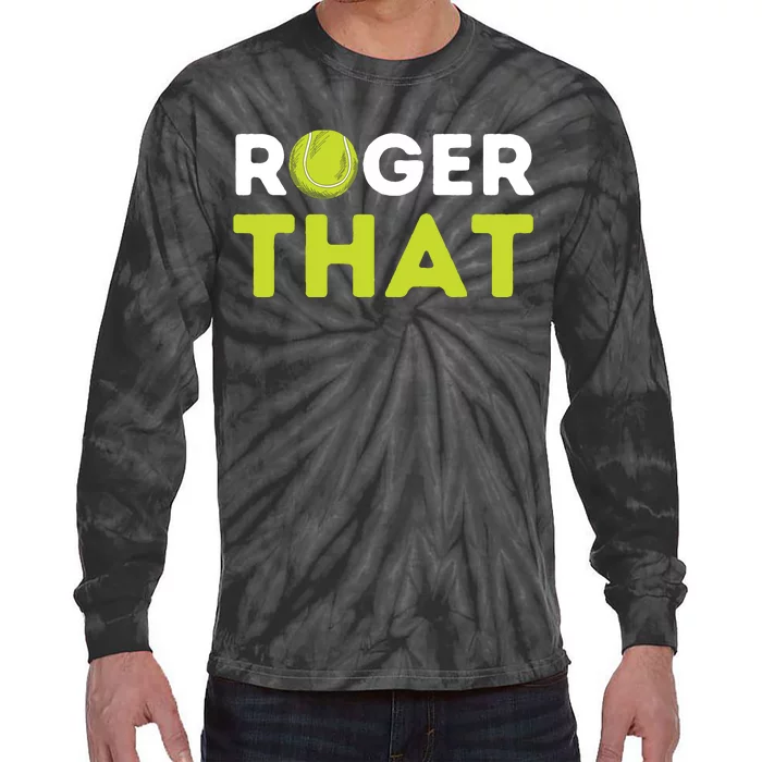 Roger That Funny Tennis Player Tennis Coach Gift Tie-Dye Long Sleeve Shirt