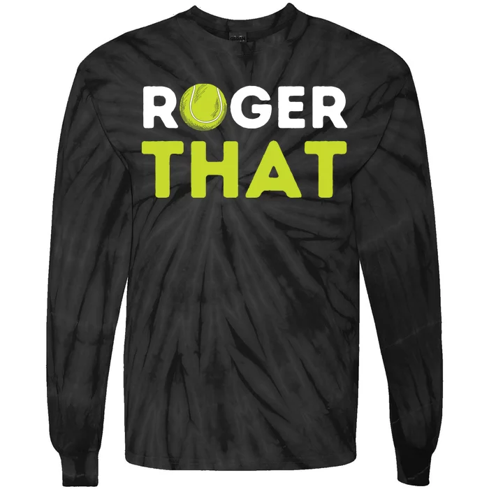 Roger That Funny Tennis Player Tennis Coach Gift Tie-Dye Long Sleeve Shirt