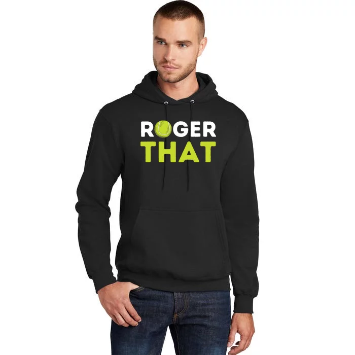 Roger That Funny Tennis Player Tennis Coach Gift Tall Hoodie