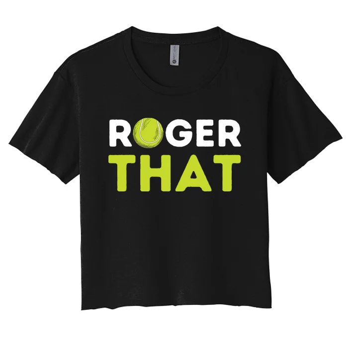 Roger That Funny Tennis Player Tennis Coach Gift Women's Crop Top Tee