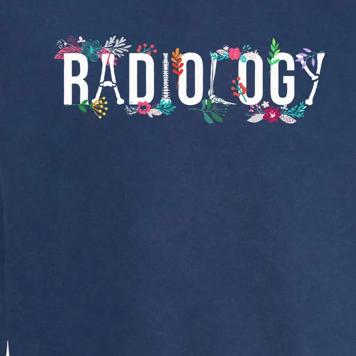 Radiology Technologist Flowers Rad Tech Garment-Dyed Sweatshirt