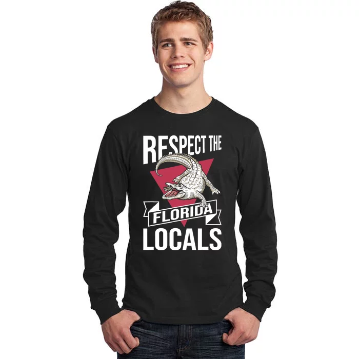 Respect The Florida Locals Alligator Zoo Animal Lover Tall Long Sleeve T-Shirt