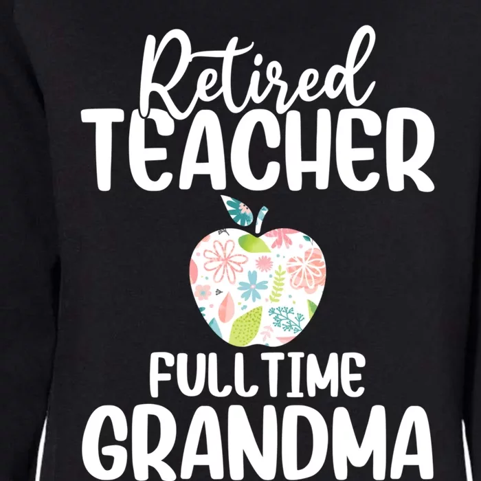 Retired Teacher Full Time Grandma Floral Cute Gift Womens California Wash Sweatshirt