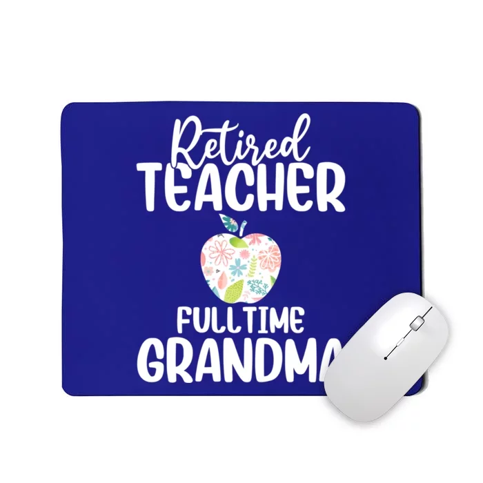 Retired Teacher Full Time Grandma Floral Cute Gift Mousepad