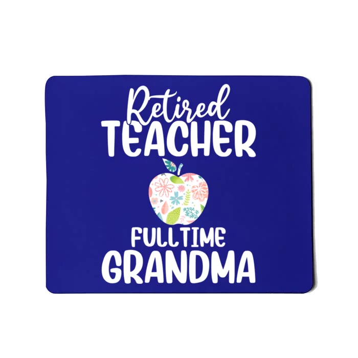 Retired Teacher Full Time Grandma Floral Cute Gift Mousepad