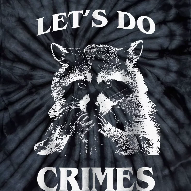 Raccoon Trash Funny Racoon LetS Do Crimes Cute Animal Tie-Dye T-Shirt