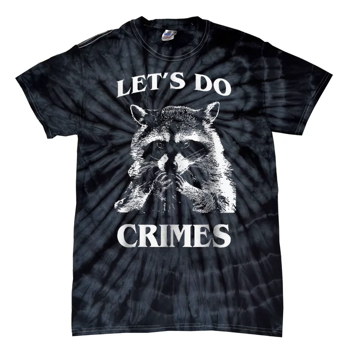 Raccoon Trash Funny Racoon LetS Do Crimes Cute Animal Tie-Dye T-Shirt