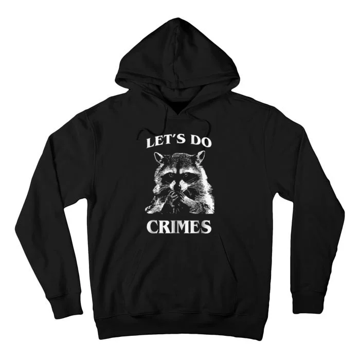 Raccoon Trash Funny Racoon LetS Do Crimes Cute Animal Tall Hoodie