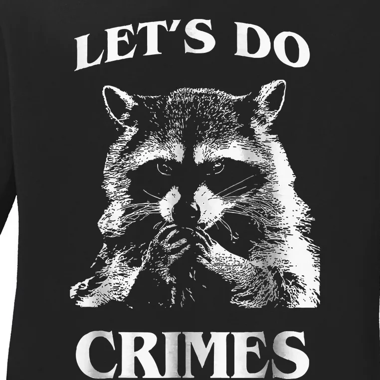 Raccoon Trash Funny Racoon LetS Do Crimes Cute Animal Ladies Long Sleeve Shirt