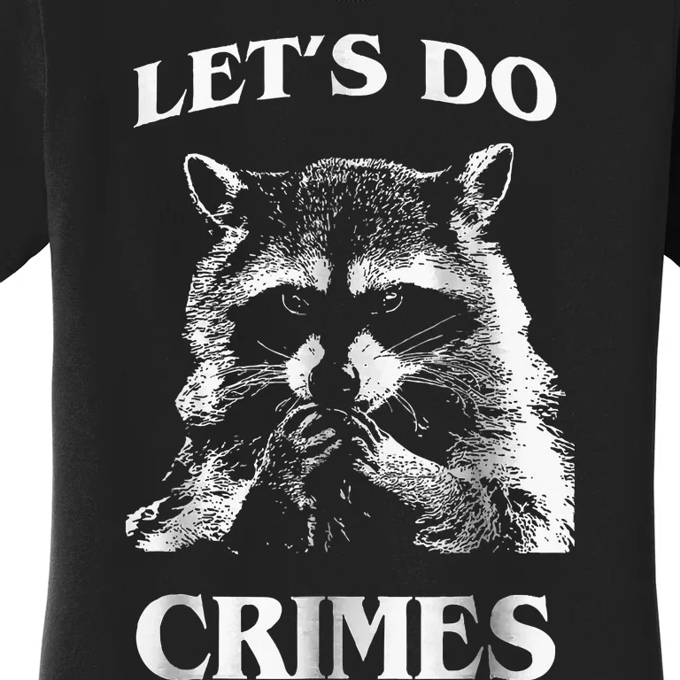 Raccoon Trash Funny Racoon LetS Do Crimes Cute Animal Women's T-Shirt