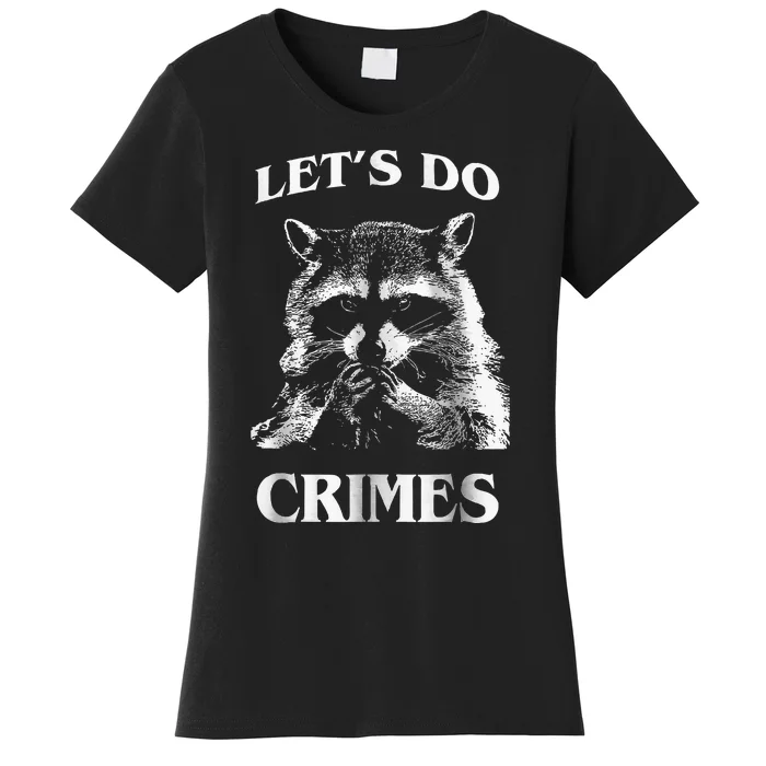 Raccoon Trash Funny Racoon LetS Do Crimes Cute Animal Women's T-Shirt