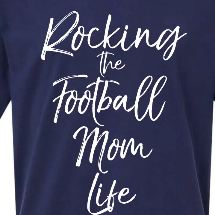 Rocking The Football Mom Life Gift Fun Sports Crewneck Sueded Cloud Jersey T-Shirt