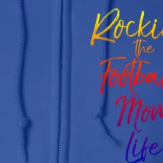 Rocking The Football Mom Life Gift Fun Sports Crewneck Full Zip Hoodie