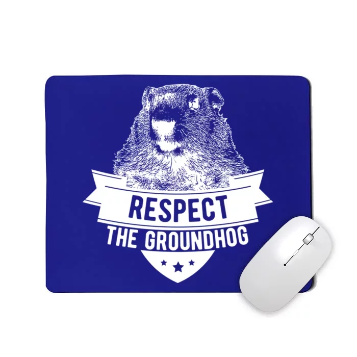 Respect The Groundhog Gift Mousepad