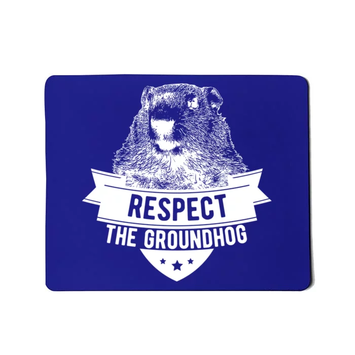 Respect The Groundhog Gift Mousepad