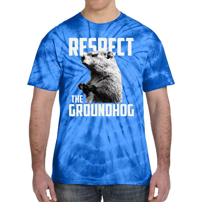 Respect The Groundhog Ground Hog Day Tie-Dye T-Shirt