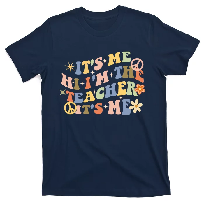 Retro Teacher Groovy Funny It's Me Hi I'm The Teacher It's Me T-Shirt