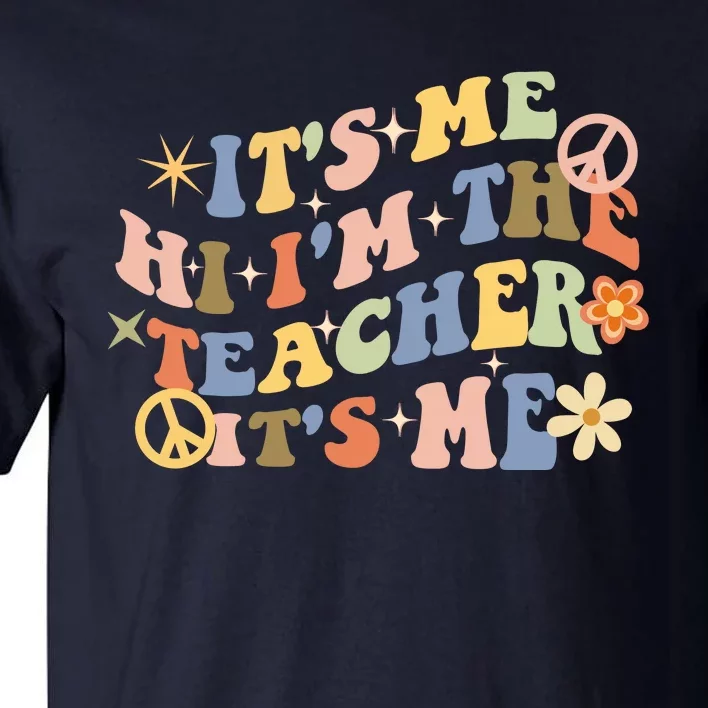 Retro Teacher Groovy Funny It's Me Hi I'm The Teacher It's Me Tall T-Shirt