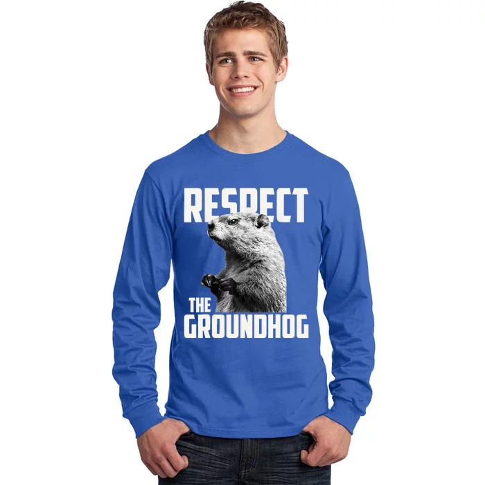 Respect The Groundhog Ground Hog Day Tall Long Sleeve T-Shirt