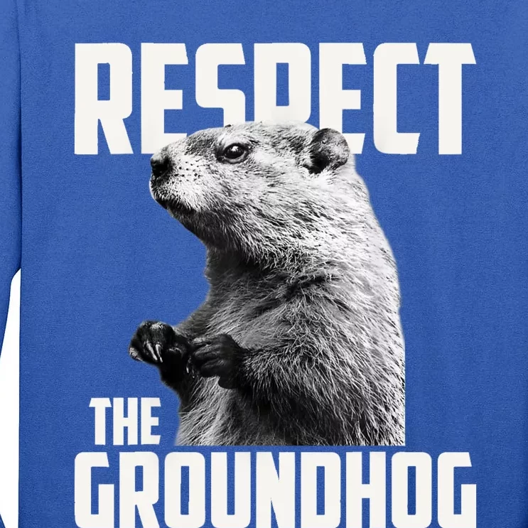 Respect The Groundhog Ground Hog Day Tall Long Sleeve T-Shirt