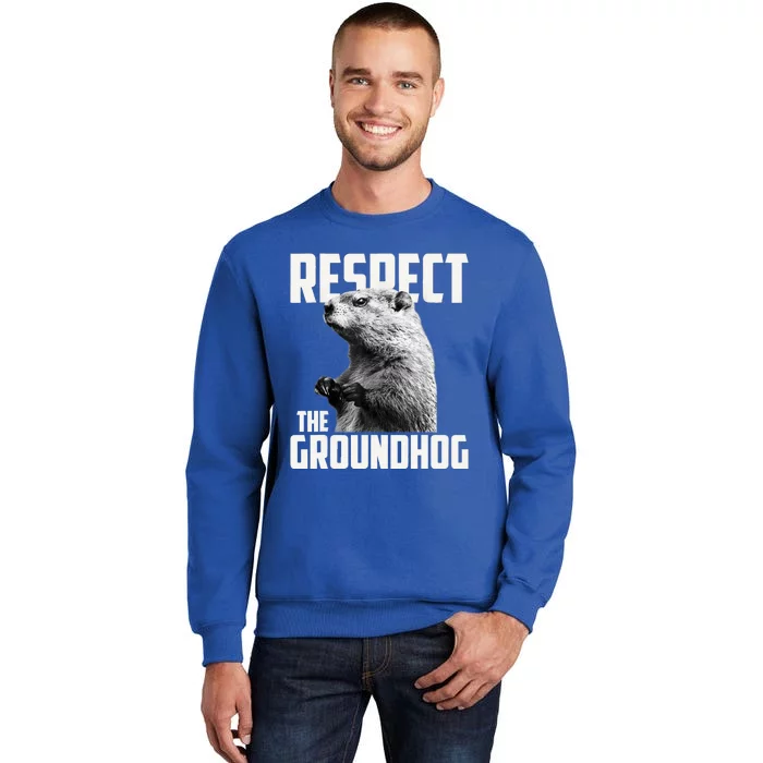 Respect The Groundhog Ground Hog Day Tall Sweatshirt