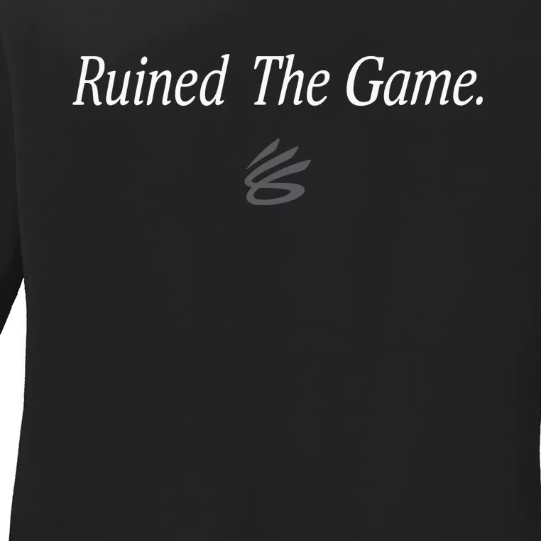 Ruined The Game Ladies Long Sleeve Shirt