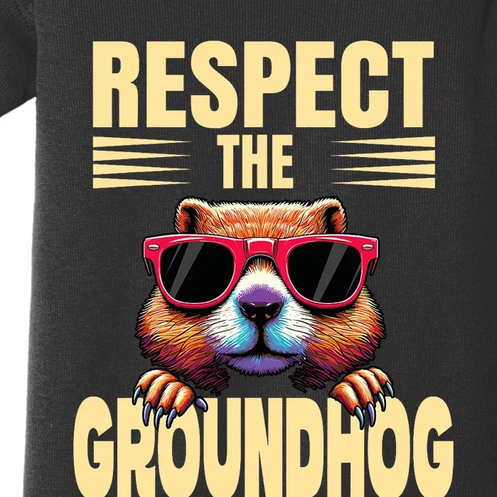 Respect The Groundhog Happy Groundhog Day Baby Bodysuit