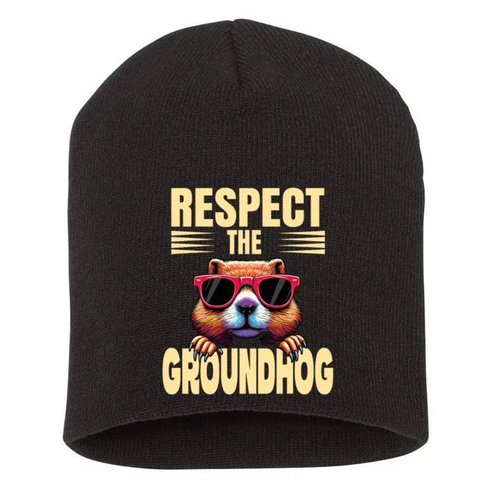 Respect The Groundhog Happy Groundhog Day Short Acrylic Beanie