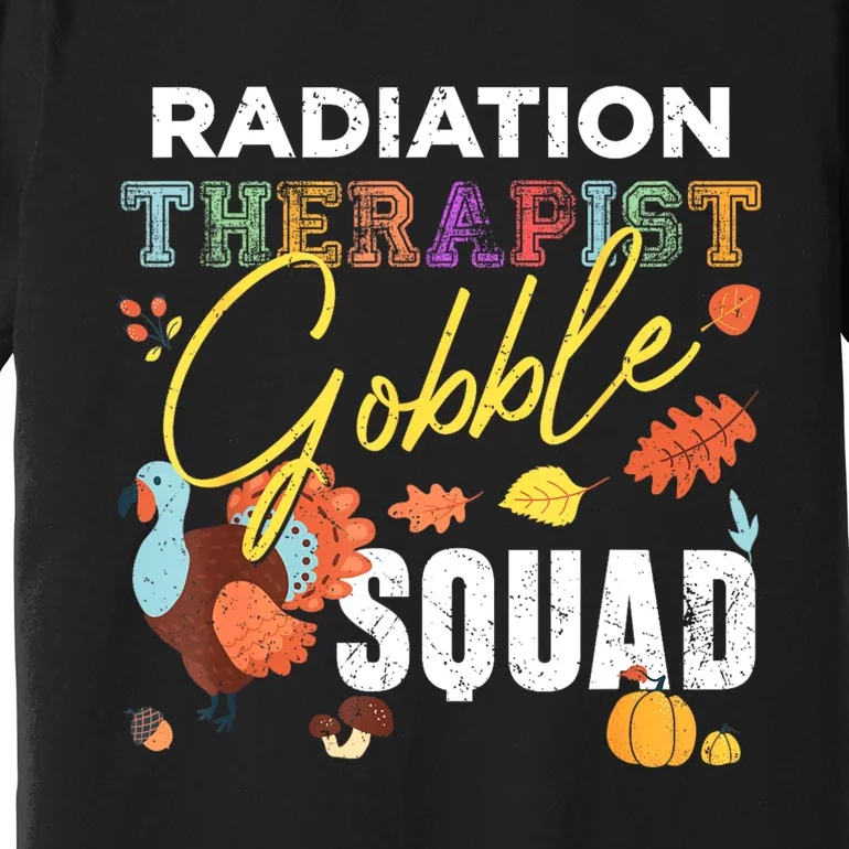 Radiation Therapist Gobble Squad Thanksgiving Matching Premium T-Shirt