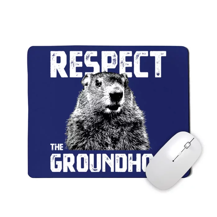 Respect The Groundhog Funny Woodchuck Mousepad