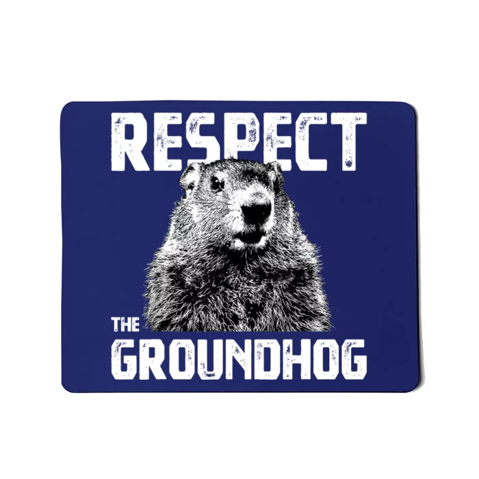 Respect The Groundhog Funny Woodchuck Mousepad