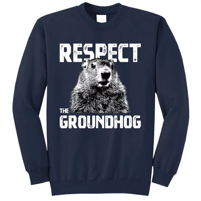 Respect The Groundhog Funny Woodchuck Tall Sweatshirt