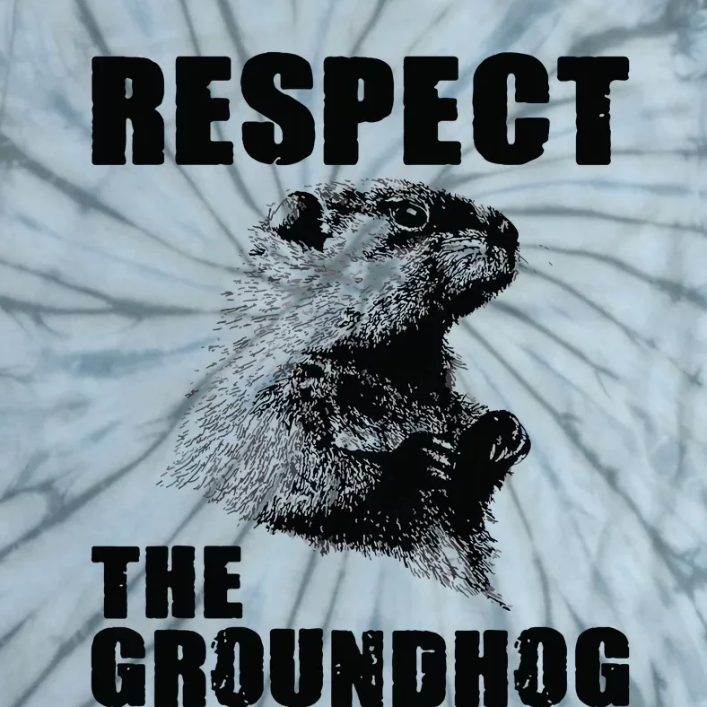 Respect The Groundhog Woodchuck Groundhog Day Tie-Dye T-Shirt