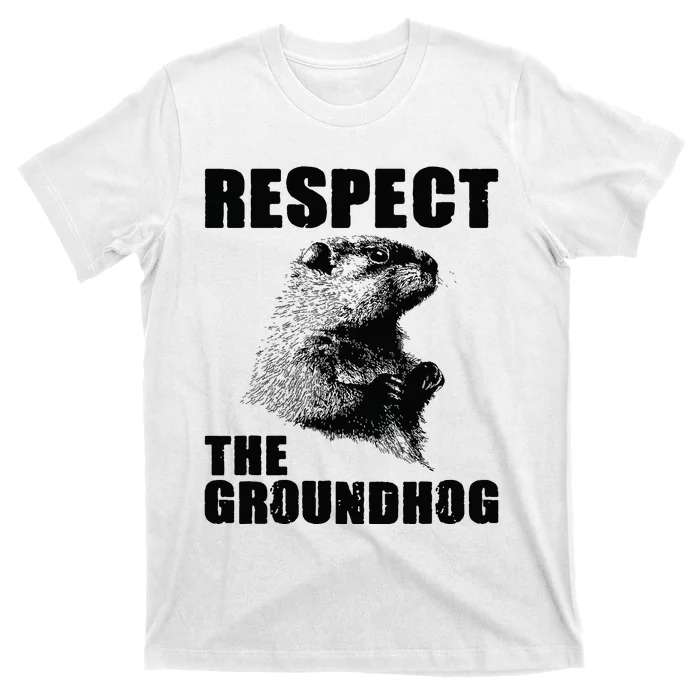 Respect The Groundhog Woodchuck Groundhog Day T-Shirt