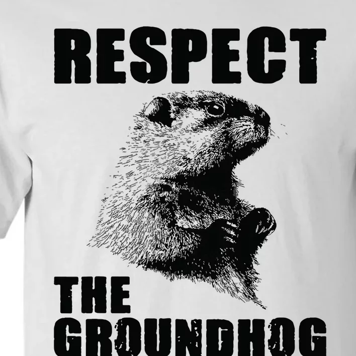 Respect The Groundhog Woodchuck Groundhog Day Tall T-Shirt