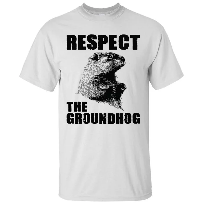 Respect The Groundhog Woodchuck Groundhog Day Tall T-Shirt