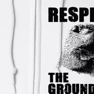 Respect The Groundhog Woodchuck Groundhog Day Full Zip Hoodie