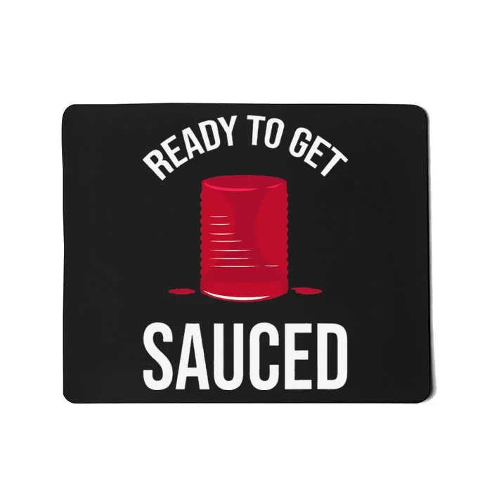 Ready to Get Sauced Funny Cranberry Sauce Thanksgiving Food Mousepad