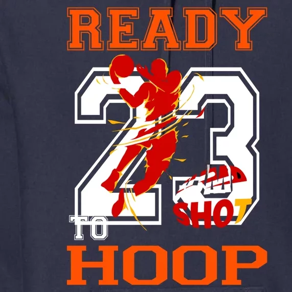 Ready To Hoop Basketball 23 Premium Hoodie