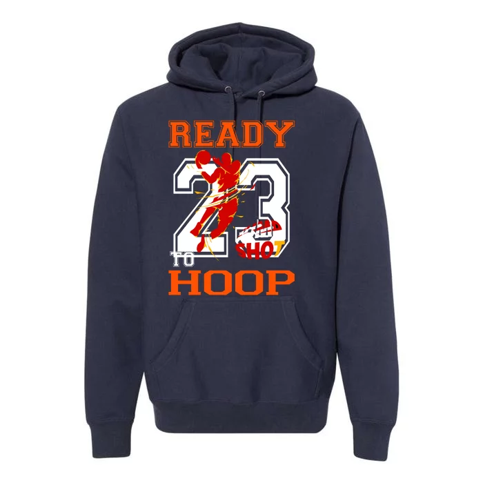 Ready To Hoop Basketball 23 Premium Hoodie