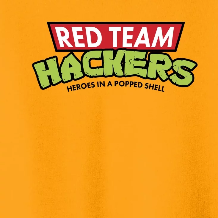 Red Team Hackers Heroes In A Popped Shell Toddler T-Shirt