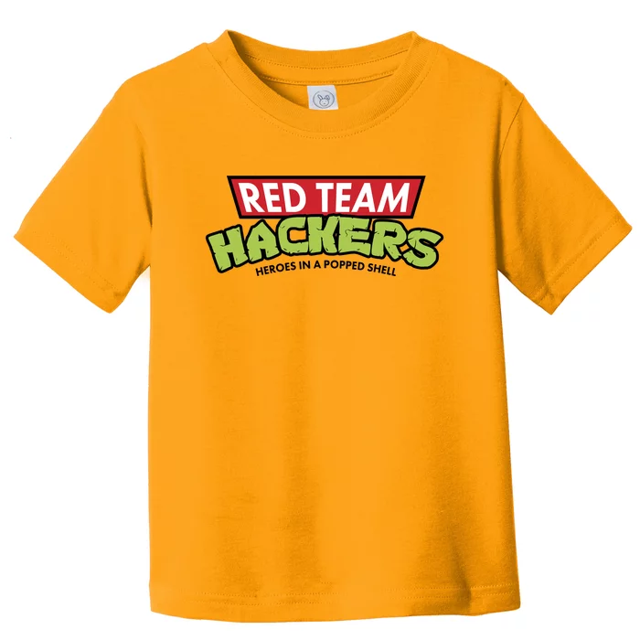 Red Team Hackers Heroes In A Popped Shell Toddler T-Shirt