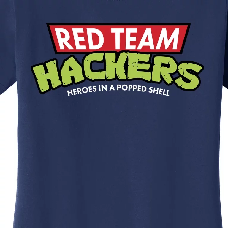 Red Team Hackers Heroes In A Popped Shell Women's T-Shirt