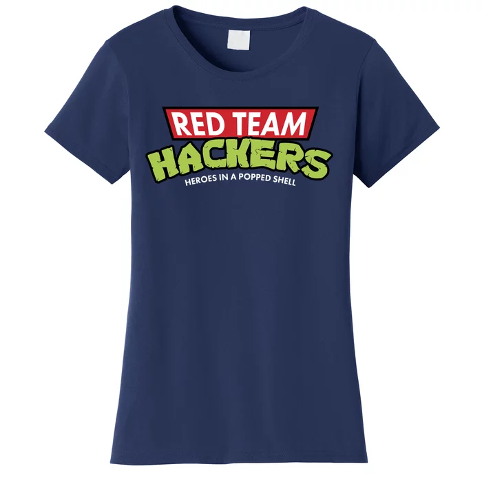 Red Team Hackers Heroes In A Popped Shell Women's T-Shirt