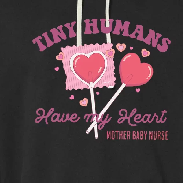 Retro Tiny Humans Have My Heart Mother Baby Nurse Valentine Garment-Dyed Fleece Hoodie