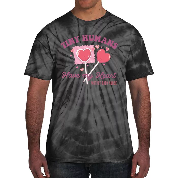 Retro Tiny Humans Have My Heart Mother Baby Nurse Valentine Tie-Dye T-Shirt