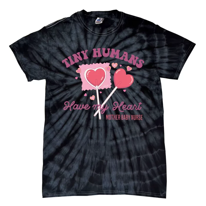 Retro Tiny Humans Have My Heart Mother Baby Nurse Valentine Tie-Dye T-Shirt