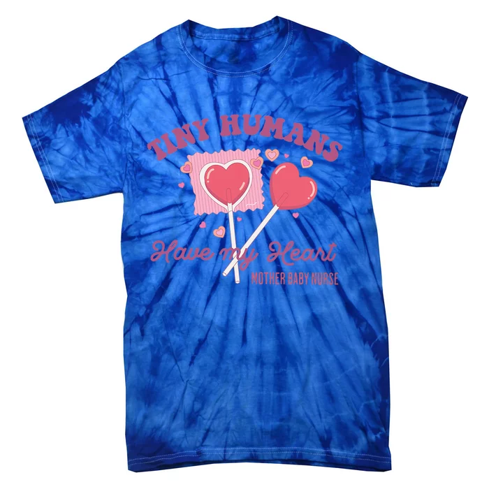 Retro Tiny Humans Have My Heart Mother Baby Nurse Valentine Tie-Dye T-Shirt