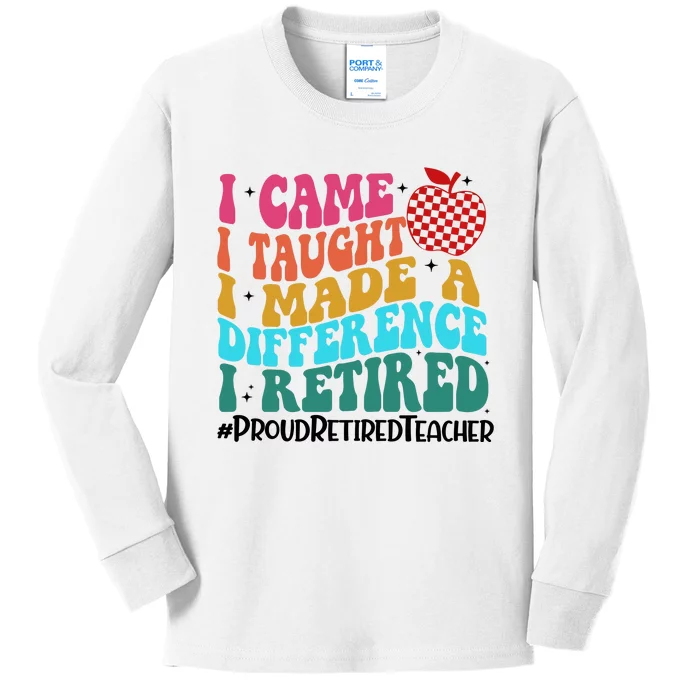 Retired Teacher I Came I Taught I Loved I Retired Kids Long Sleeve Shirt